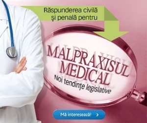 Conferinta ”Raspunderea civila si penala pentru malpraxisul medical. Noi tendinte legislative”